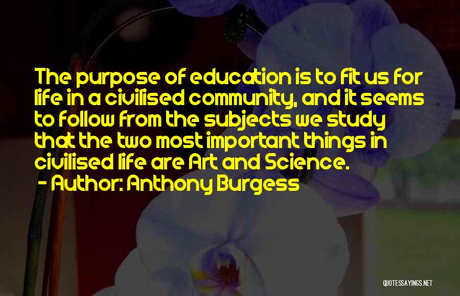 Art Education Why It Is Important Quotes By Anthony Burgess