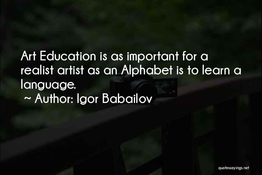 Art Education Why It Is Important Quotes By Igor Babailov