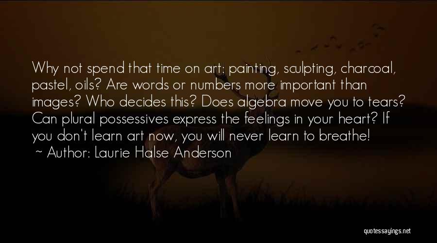 Art Education Why It Is Important Quotes By Laurie Halse Anderson