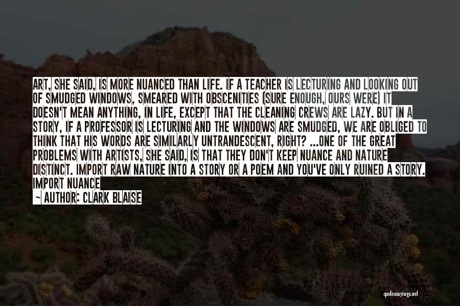 Art Everywhere Quotes By Clark Blaise