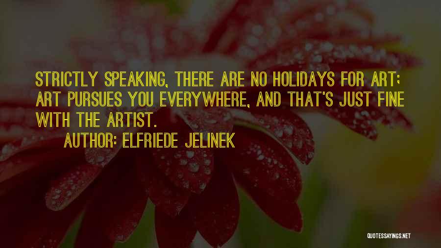 Art Everywhere Quotes By Elfriede Jelinek