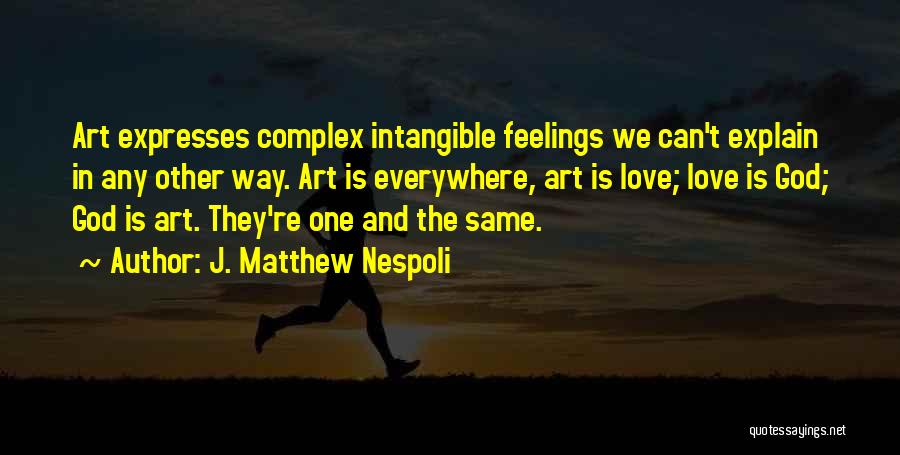 Art Everywhere Quotes By J. Matthew Nespoli