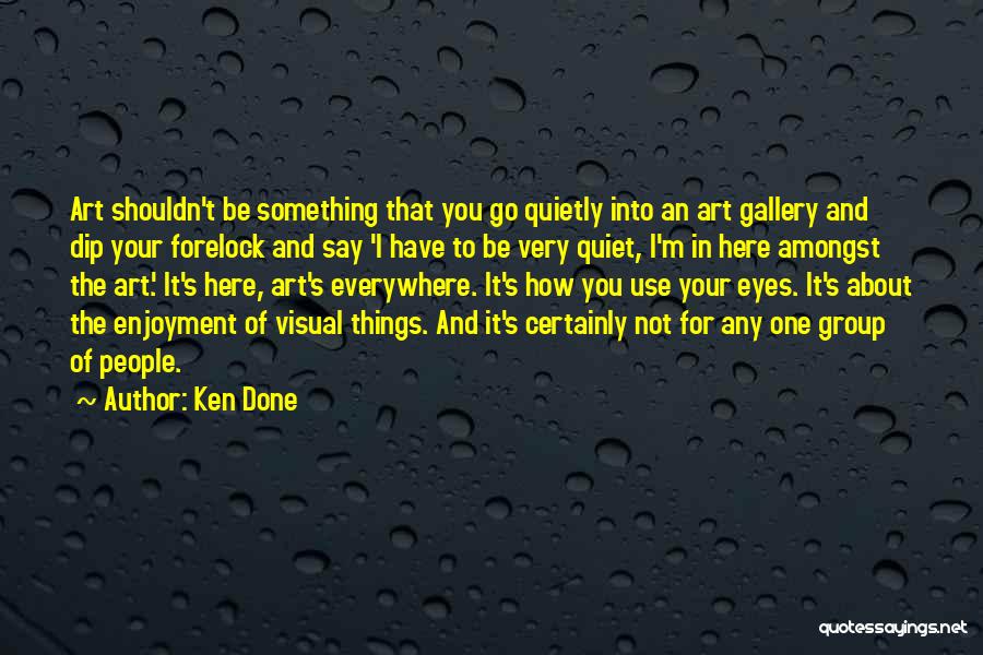 Art Everywhere Quotes By Ken Done