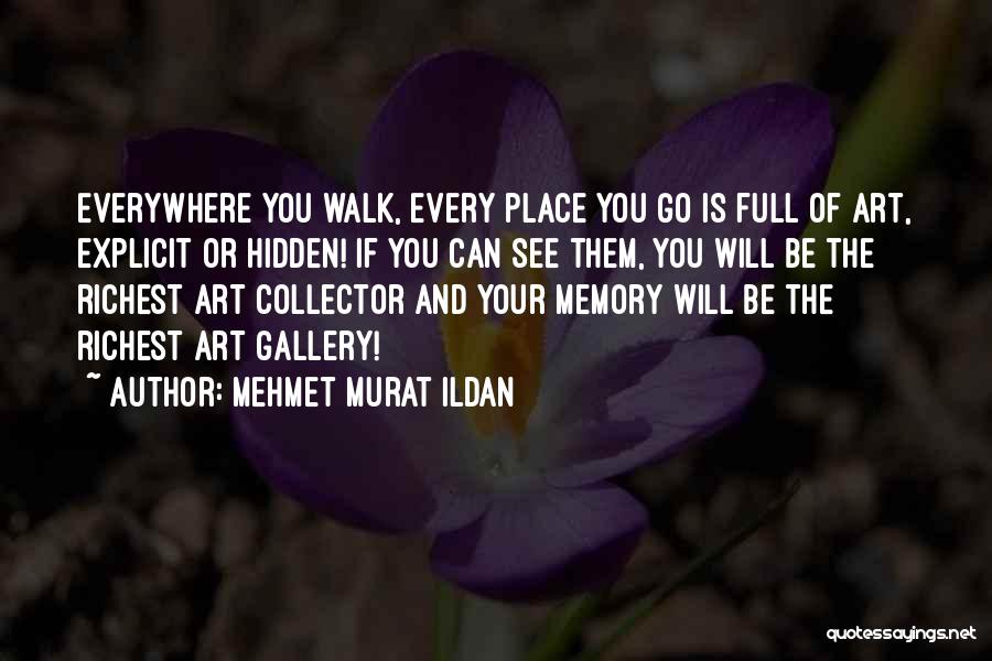 Art Everywhere Quotes By Mehmet Murat Ildan