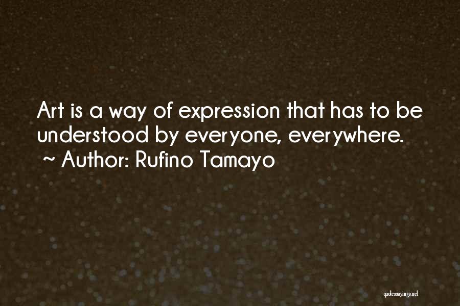 Art Everywhere Quotes By Rufino Tamayo