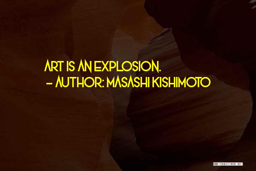 Art Explosion Quotes By Masashi Kishimoto