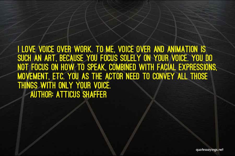 Art Expression Quotes By Atticus Shaffer