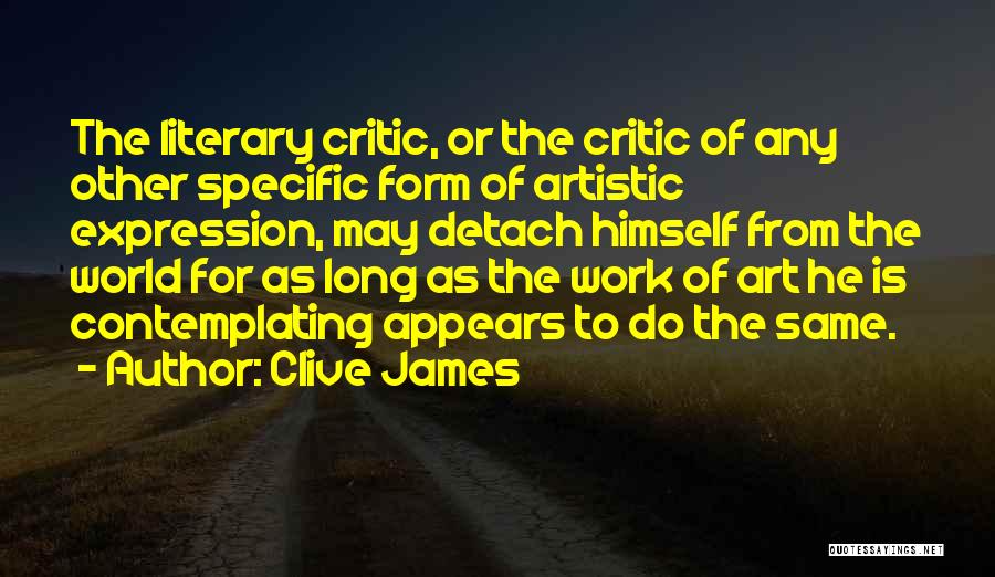 Art Expression Quotes By Clive James