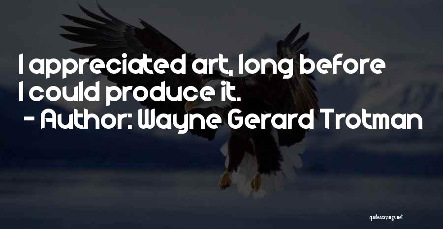 Art Expression Quotes By Wayne Gerard Trotman