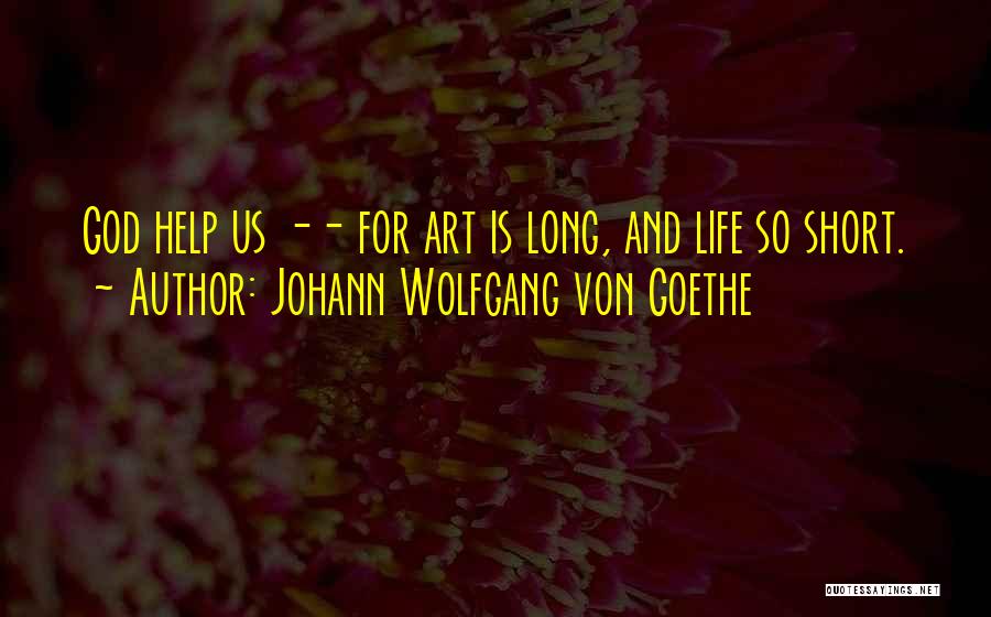 Art For God Quotes By Johann Wolfgang Von Goethe