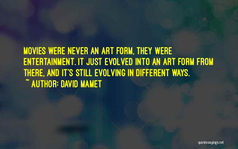 Art Form Quotes By David Mamet