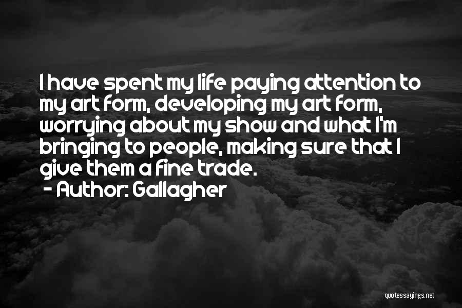 Art Form Quotes By Gallagher