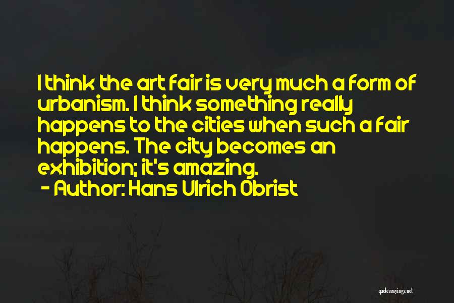 Art Form Quotes By Hans Ulrich Obrist