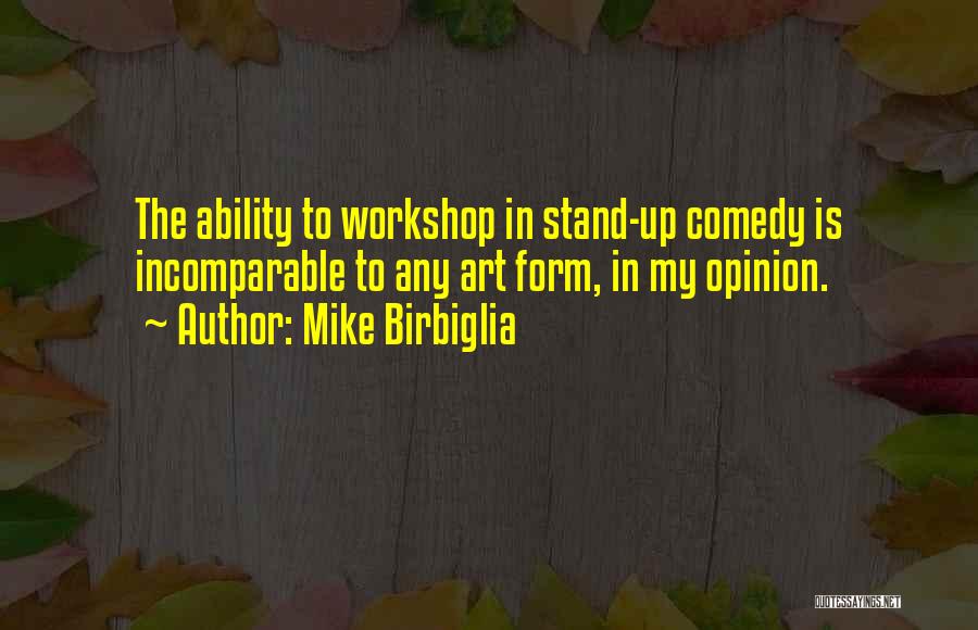 Art Form Quotes By Mike Birbiglia