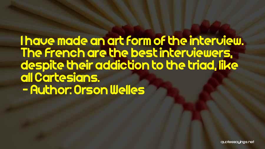 Art Form Quotes By Orson Welles