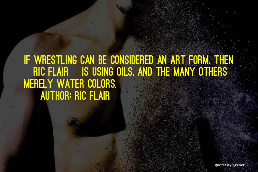 Art Form Quotes By Ric Flair