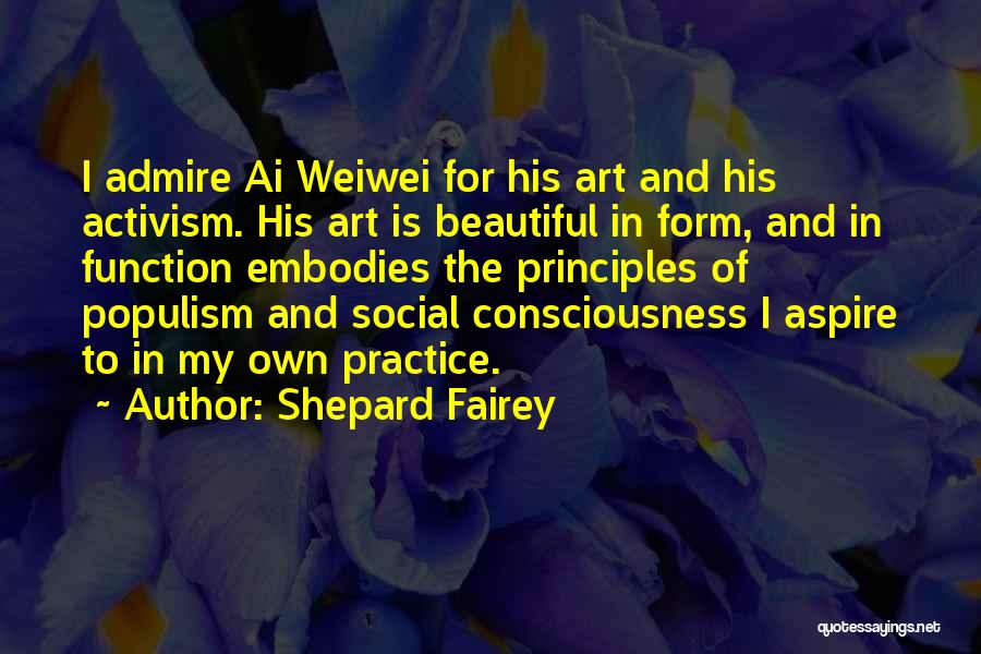 Art Form Quotes By Shepard Fairey