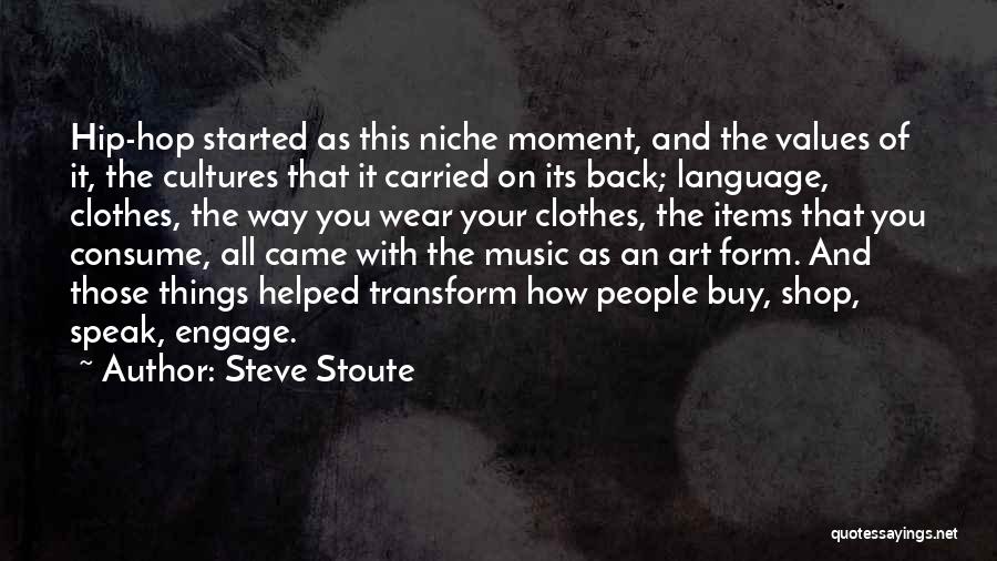 Art Form Quotes By Steve Stoute