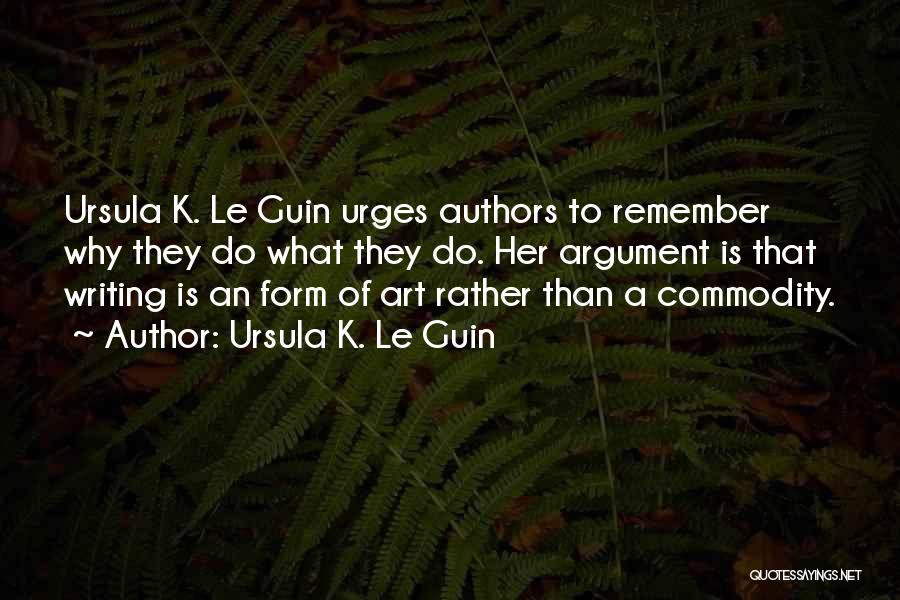 Art Form Quotes By Ursula K. Le Guin