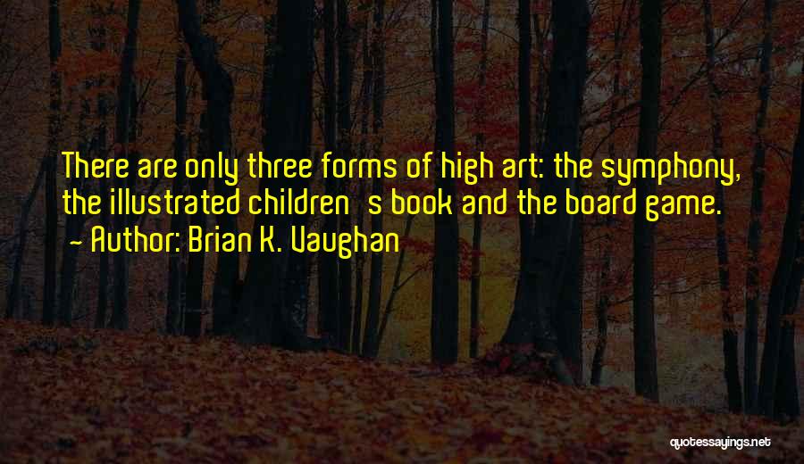 Art Forms Quotes By Brian K. Vaughan