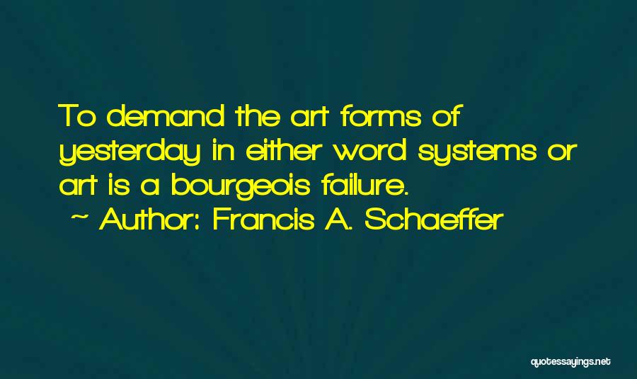 Art Forms Quotes By Francis A. Schaeffer