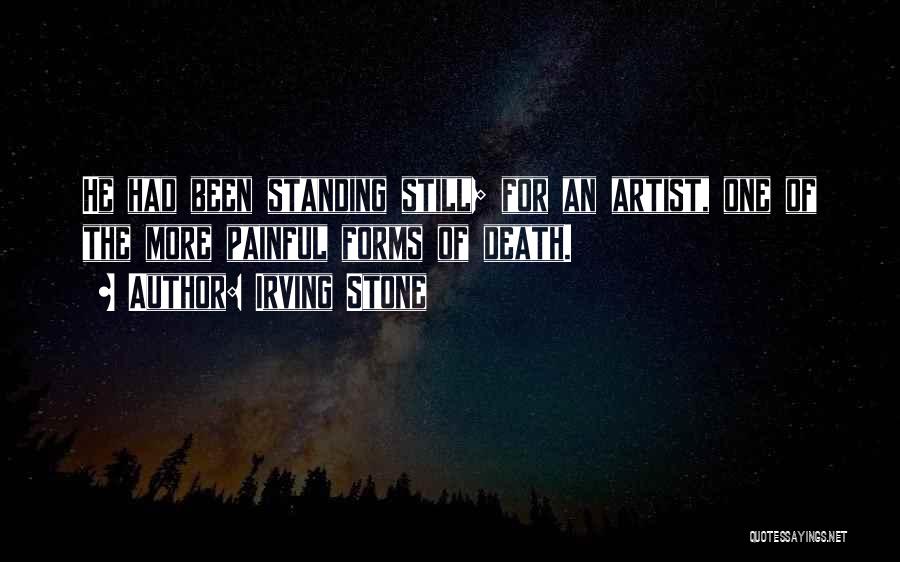 Art Forms Quotes By Irving Stone