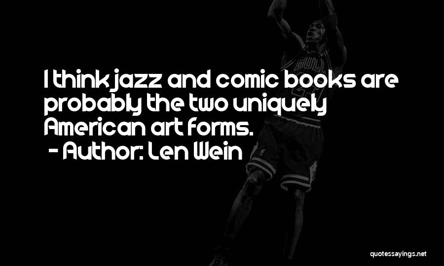 Art Forms Quotes By Len Wein