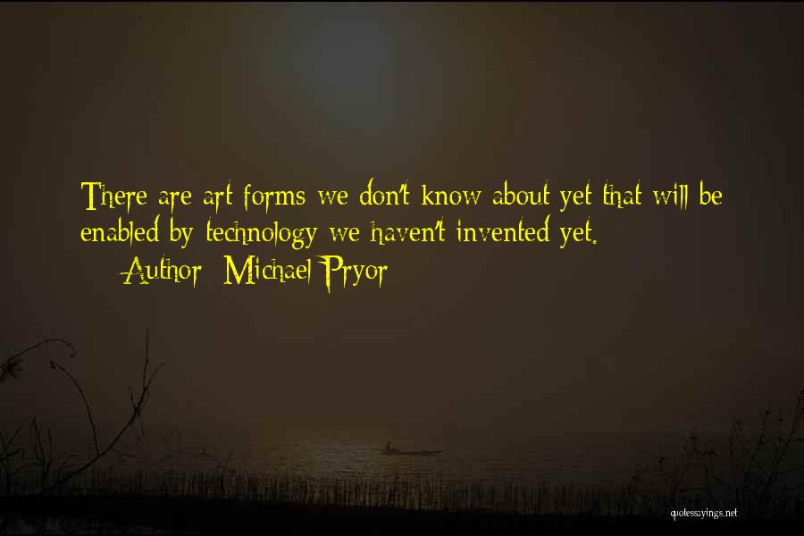 Art Forms Quotes By Michael Pryor