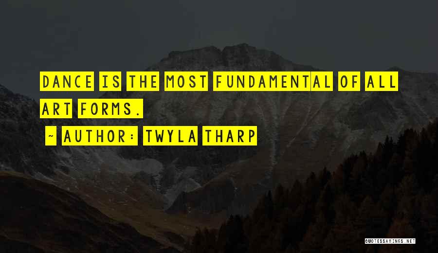 Art Forms Quotes By Twyla Tharp
