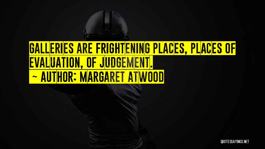 Art Galleries Quotes By Margaret Atwood