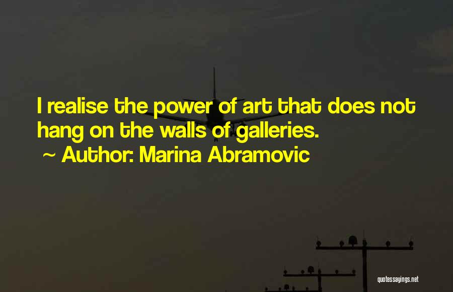 Art Galleries Quotes By Marina Abramovic