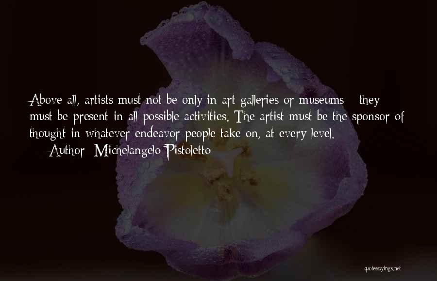 Art Galleries Quotes By Michelangelo Pistoletto