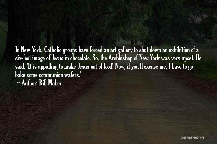 Art Gallery Quotes By Bill Maher