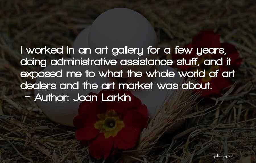 Art Gallery Quotes By Joan Larkin