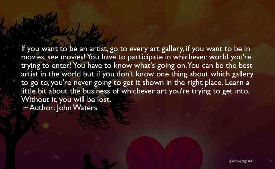 Art Gallery Quotes By John Waters