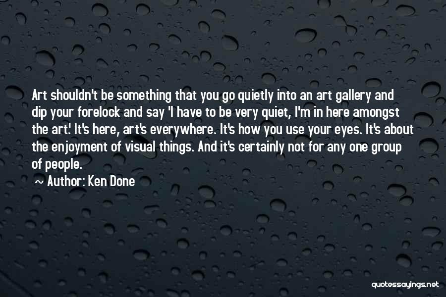 Art Gallery Quotes By Ken Done