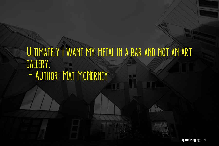 Art Gallery Quotes By Mat McNerney