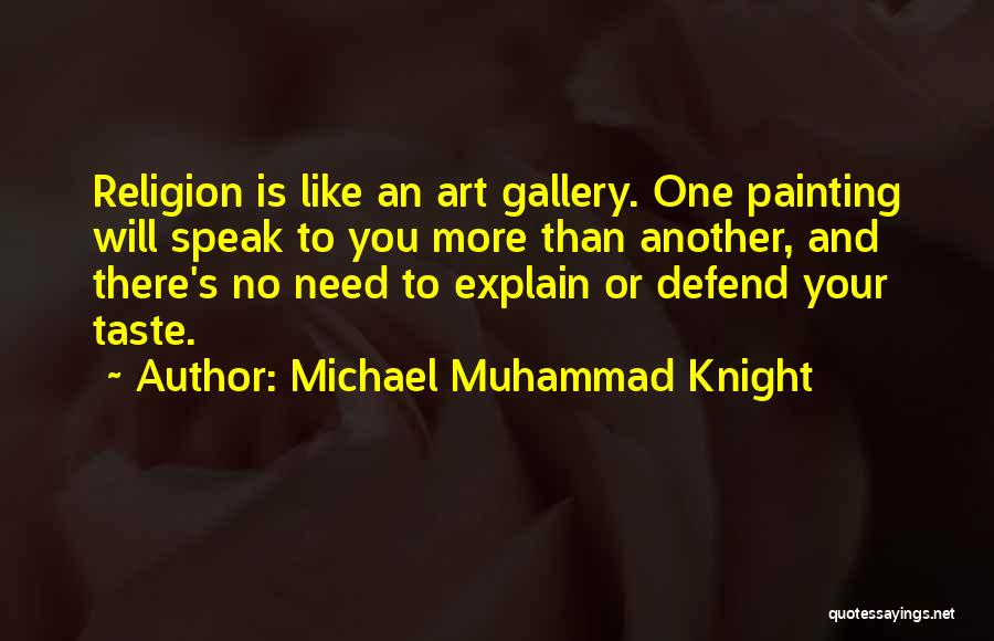 Art Gallery Quotes By Michael Muhammad Knight