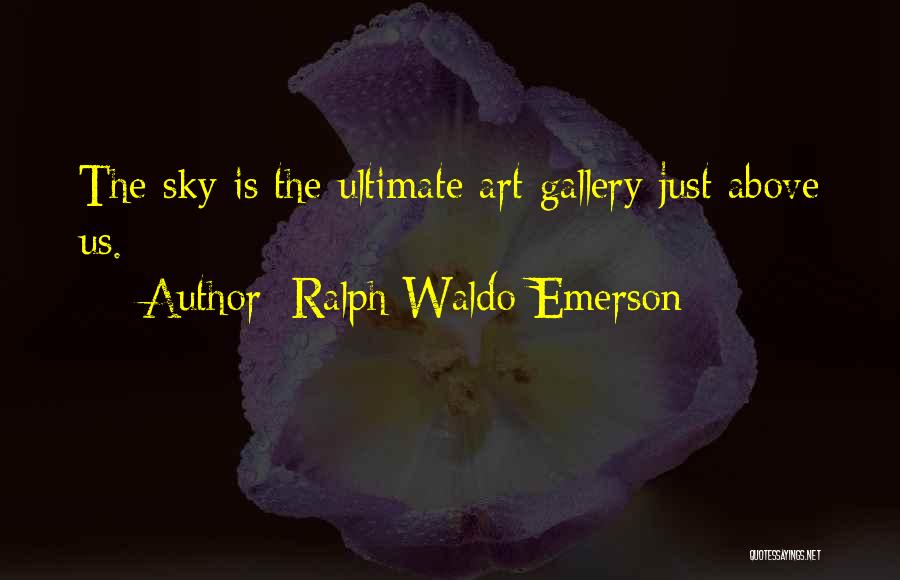 Art Gallery Quotes By Ralph Waldo Emerson