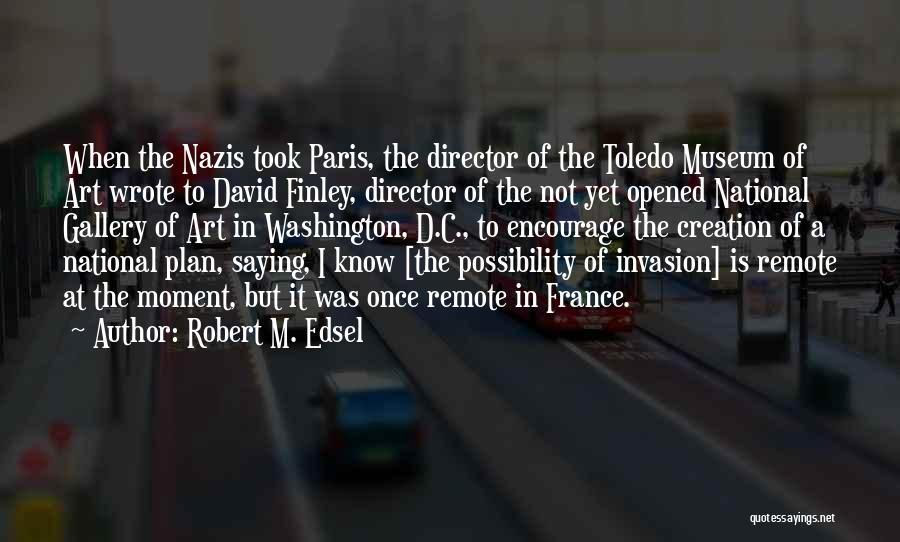 Art Gallery Quotes By Robert M. Edsel