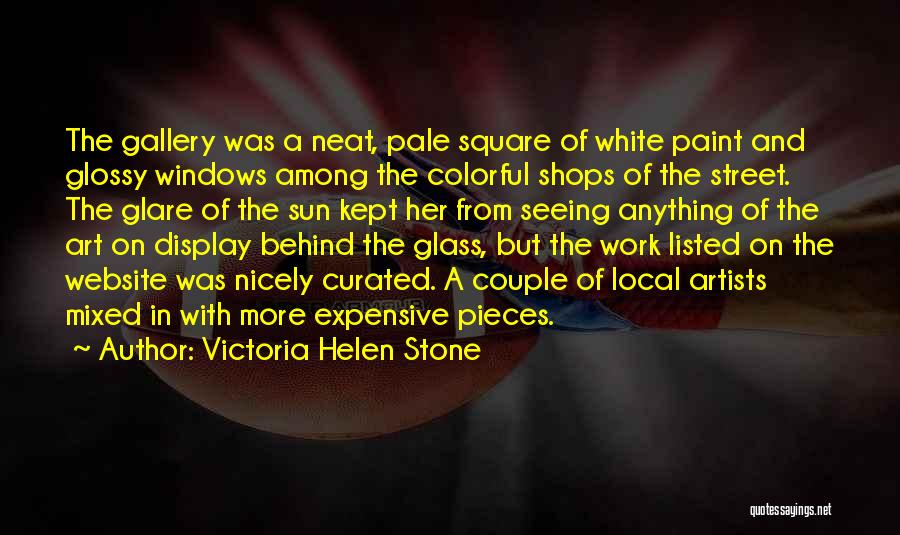 Art Gallery Quotes By Victoria Helen Stone