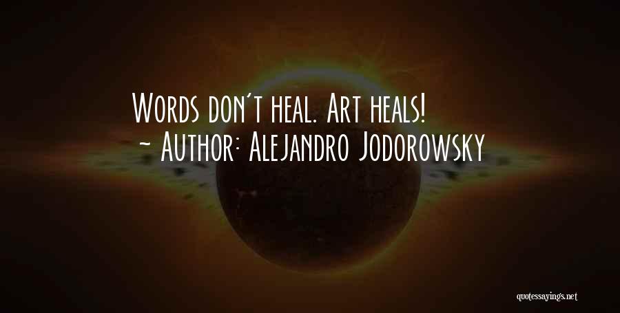 Art Heals Quotes By Alejandro Jodorowsky