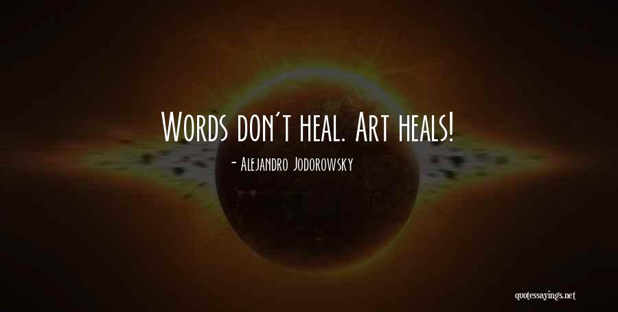 Art Heals Quotes By Alejandro Jodorowsky