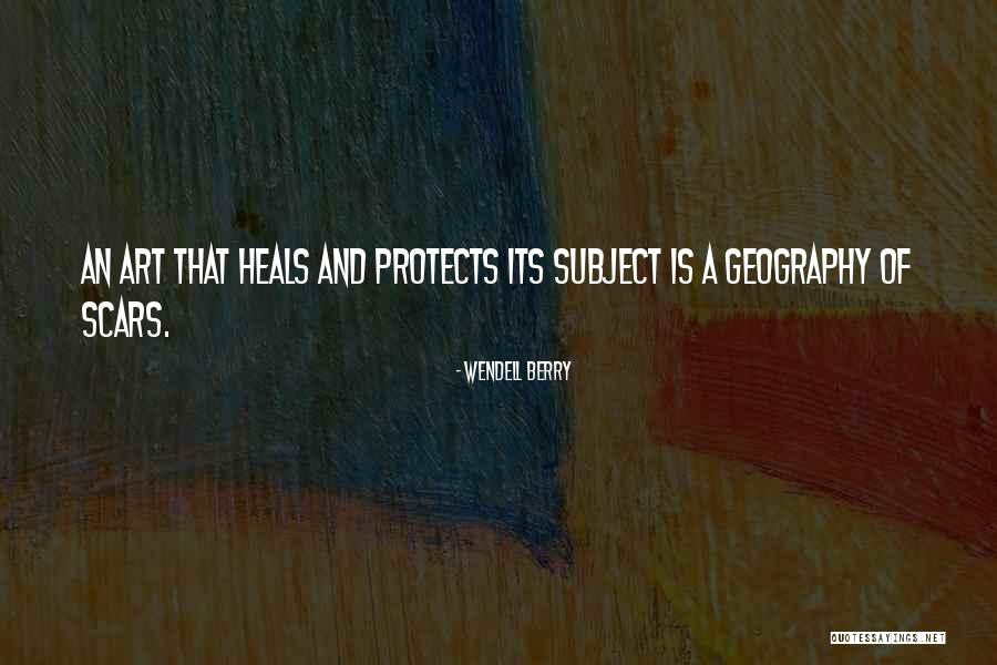 Art Heals Quotes By Wendell Berry