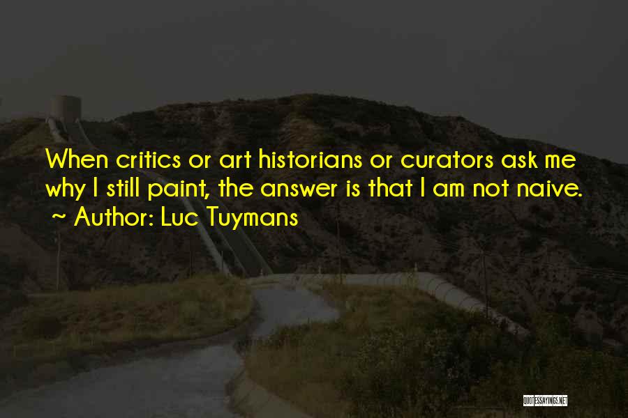 Art Historians Quotes By Luc Tuymans