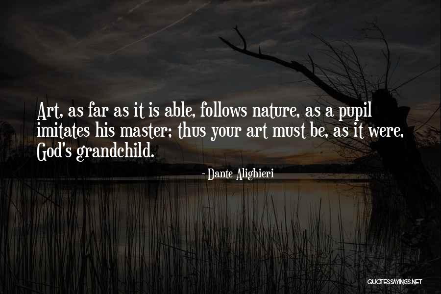 Art Imitates Nature Quotes By Dante Alighieri Art Imitates Nature Quotes By Dante Alighieri