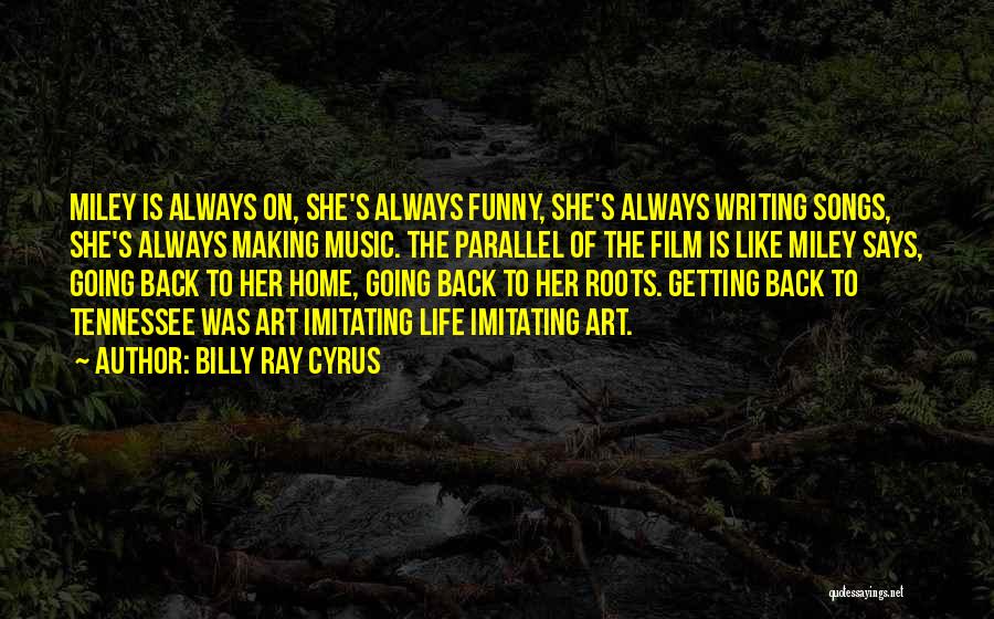 Art Imitating Life Quotes By Billy Ray Cyrus