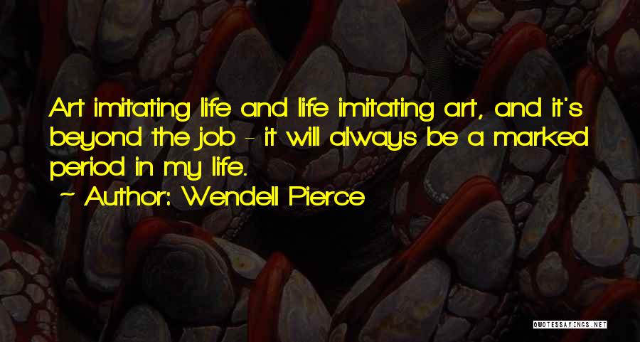 Art Imitating Life Quotes By Wendell Pierce