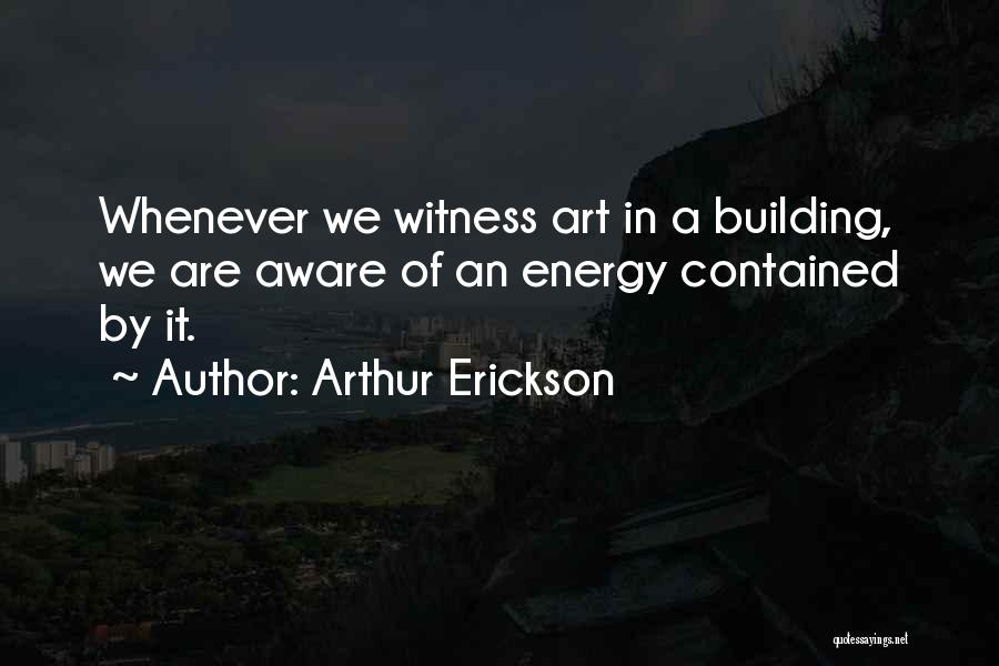 Art In Architecture Quotes By Arthur Erickson