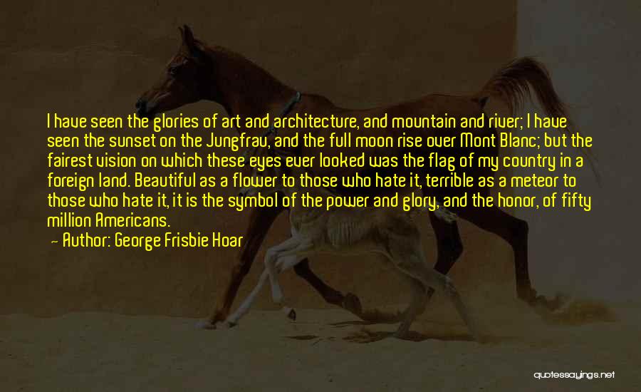 Art In Architecture Quotes By George Frisbie Hoar